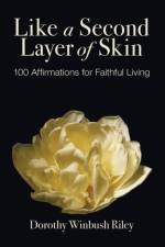Like a Second Layer of Skin af Dorothy Winbush Riley