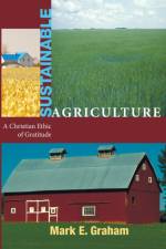 Sustainable Agriculture af Mark E Graham