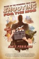 Shooting for the Mob af Alex Ferrari