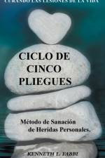 Ciclo De Cinco Pliegues - Metodo de Sanacion de Heridas Personales af Kenneth L Fabbi
