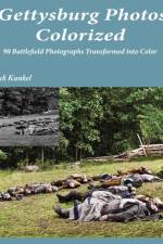 Gettysburg Photos Colorized af Jack L Kunkel