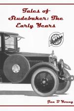Tales of Studebaker: The Early Years af Jan Young