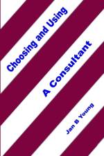 Choosing and Using a Consultant af Jan Young