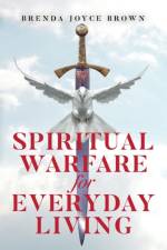Spiritual Warfare for Everyday Living af Brenda Joyce Brown