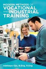 Modern Methods of Vocational and Industrial Training af Adebayo Ojo B Eng R Eng