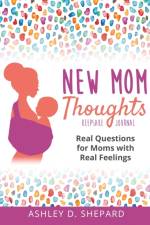 New Mom Thoughts af Ashley D Shepard