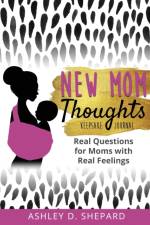 New Mom Thoughts af Ashley D Shepard