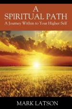 A Spiritual Path af Mark Latson