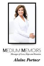 Medium Memoirs Messages of Love, Hope and Reunion af Alaine Portner