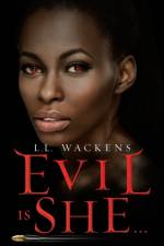 Evil Is She... af L L Wackens