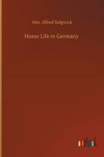 Home Life in Germany af Mrs Alfred Sidgwick