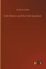 Irish History and the Irish Question af Goldwin Smith