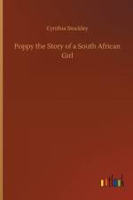 Poppy the Story of a South African Girl af Cynthia Stockley