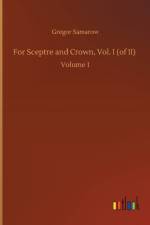 For Sceptre and Crown, Vol. I (of II) af Gregor Samarow