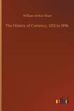 History of Currency, 1252 to 1896 af William Arthur Shaw