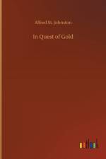 In Quest of Gold af Alfred St Johnston