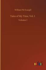 Tales of My Time, Vol. 1 af William Pitt Scargill
