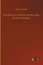 Duty of a Christian People under Divine Visitations af Newton Smart