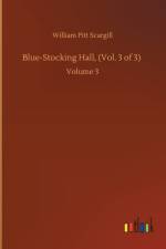 Blue-Stocking Hall, (Vol. 3 of 3) af William Pitt Scargill