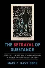 The Betrayal of Substance af Mary C. (Stony Brook University) Rawlinson