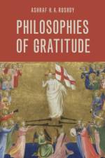 Philosophies of Gratitude af Ashraf H. A. (Benjamin Waite Professor of the English Language Rushdy