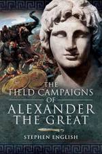The Field Campaigns of Alexander the Great af Stephen English