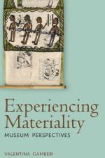 Experiencing Materiality af Valentina Gamberi