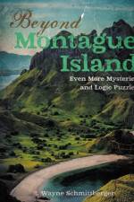 Beyond Montague Island: Even More Mysteries and Logic Puzzles af R. Wayne Schmittberger