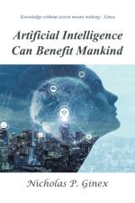 Artificial Intelligence Can Benefit Mankind af Nicholas P Ginex