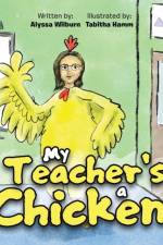 My Teacher's a Chicken! af Alyssa Wilburn