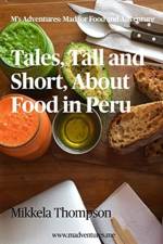 Tales, Tall and Short, About Food in Peru af Mikkela Thompson