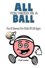 All You Need Is A Ball af Fred Lavner