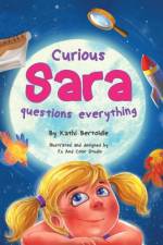Curious Sara questions everything af Kathi Bertoldie