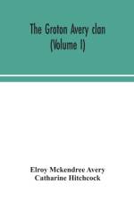 The Groton Avery clan (Volume I) af Elroy McKendree Avery