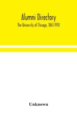 Alumni directory. The University of Chicago, 1861-1910 af Unknown