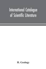 International catalogue of scientific literature H.Geology af Unknown
