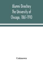 Alumni directory. The University of Chicago, 1861-1910 af Unknown