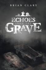 Echoes from the Grave af Brian Clary