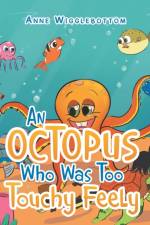 Octopus Who Was Too Touchy Feely af Anne Wigglebottom