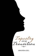 Tapestry of My Transition af Amanda Gill