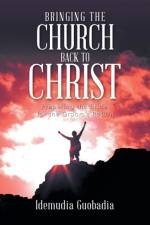 Bringing the Church Back to Christ af Idemudia Guobadia