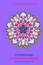 25 Mandala Designs For Stress-Relief and Relaxation af Joyful Creations