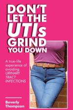 Don't Let the Utis Grind You Down af Beverly Thompson