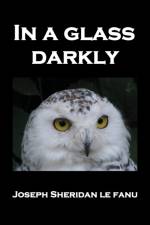 In a Glass Darkly af Sheridan Le Fanu