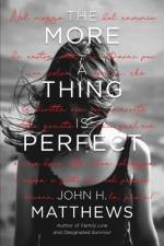 The More a Thing is Perfect af John H Matthews