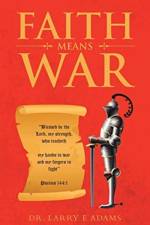 Faith Means War af Dr Larry E Adams