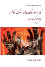 Als der Zaubertrick misslang af Gudrun Leyendecker
