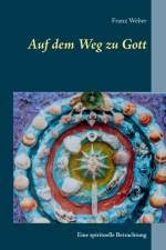 Auf dem Weg zu Gott af Franz Weber