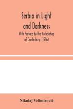 Serbia in Light and Darkness af Nikolaj Velimirovic