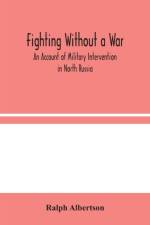 Fighting Without a War af Ralph Albertson